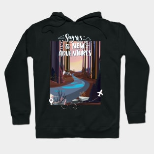 Say Yes to new adventures Love hiking scenic forest Hoodie